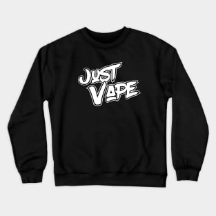 Just Vape Crewneck Sweatshirt